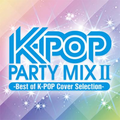 K-POP PARTY MIX II ～Best of K-POP Cover Selection～ | HMV&BOOKS 