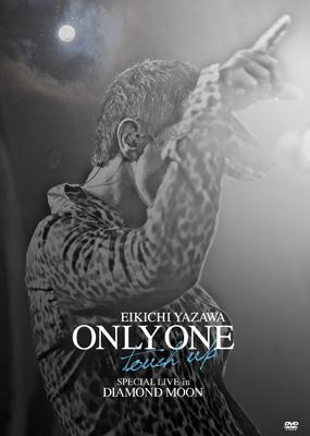 ONLY ONE ～touch up～SPECIAL LIVE in DIAMOND MOON : 矢沢永吉 