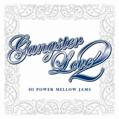 Gangster Love 2 Hi Power Mellow Jams | HMV&BOOKS online - BBQ22CD