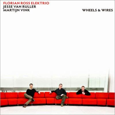 Wheels & Wires : Florian Ross / Jesse Van Ruller / Martijin Vink