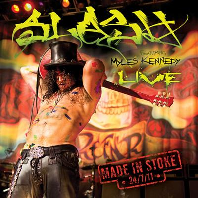 Made In Stoke 24 / 7 / 11 : Slash / Myles Kennedy