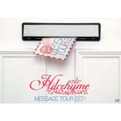 A8 ヒルクライム/Hilcrhyme MESSAGE TOUR 2011 Hilcrhyme MESSAGE TOUR 2011 (Blu-ray) : Hilcrhyme