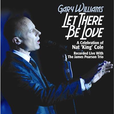Let There Be Love ～ナット キング コールを歌う!～ : Gary Williams