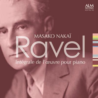 Complete Solo Piano Works : Masako Nakai (2CD) : Ravel (1875-1937 