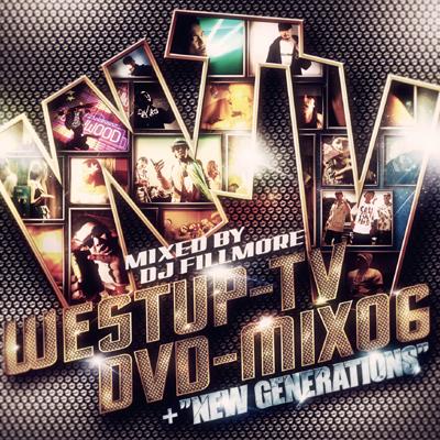 Westup-TV DVD-MIX 06mixed by DJ FILLMORE& NEW GENERATIONS : DJ 