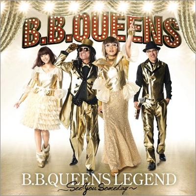 B.B.QUEENS LEGEND 〜See you someday〜