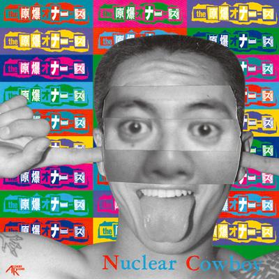 Nuclear Cowboy +O'dd On Liveitself +PUNK ROCK MONSTER : THE 原爆 