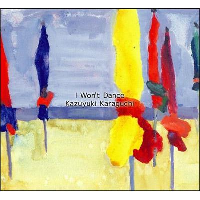 邦楽 I Won't Dance / Kazuyuki Karaguchi 邦楽 I Won't Dance / Kazuyuki Karaguchi I Won't Dance : 唐口一之 |
