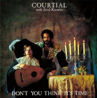 洋楽 Courtial / Don't You Think It's Time Don't You Think It's Time : Courtial With Errol Knowles