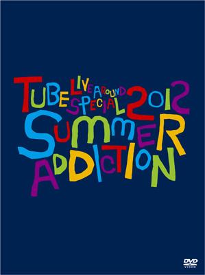 TUBE Live Around Special 2012 -SUMMER ADDICTION-(Blu-ray)【初回