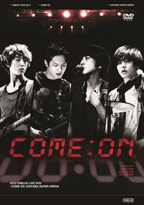Arena Tour 2012 ～COME ON!!!～@SAITAMA SUPER ARENA : CNBLUE 