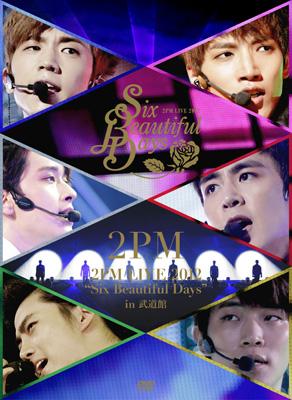 2PM LIVE 2012 “Six Beautiful Days” in 武道館 【初回生産限定盤