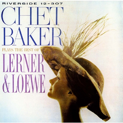 Chet Baker Plays The Best Of Lerner & Loewe : Chet Baker