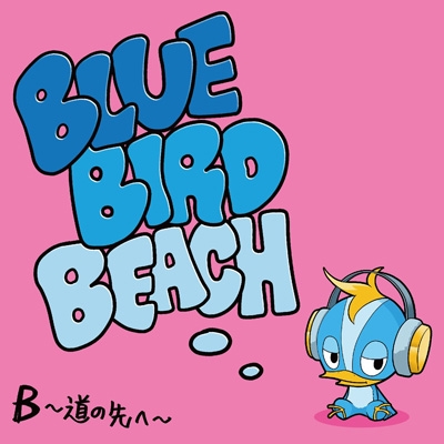 B -Michi No Saki He- : BLUE BIRD BEACH | HMV&BOOKS online : Online ...