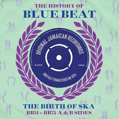 History Of Blue Beat: Birth Of Ska Bb51-bb75, A & B Sides 