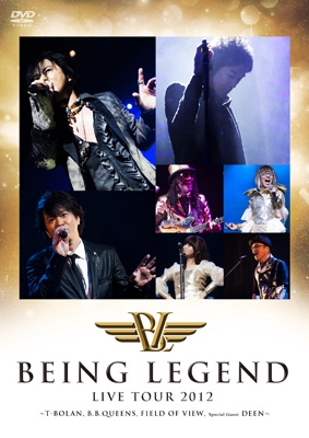 BEING LEGEND Live Tour 2012 -T-BOLAN,B.B.QUEENS,FIELD OF VIEW Special Guest DEEN-
