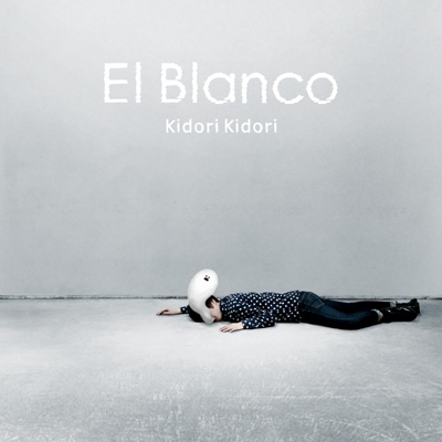 El Blanco : Kidori Kidori（キドリキドリ） | HMVu0026BOOKS online - PDRD-1003