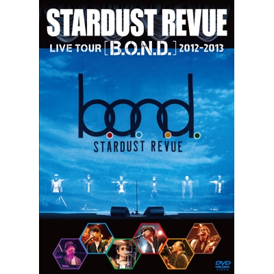 STARDUST REVUE LIVE TOUR “B.O.N.D.” 2012-2013 : スターダスト☆レビュー | HMVu0026BOOKS  online - TEBI-60278/9