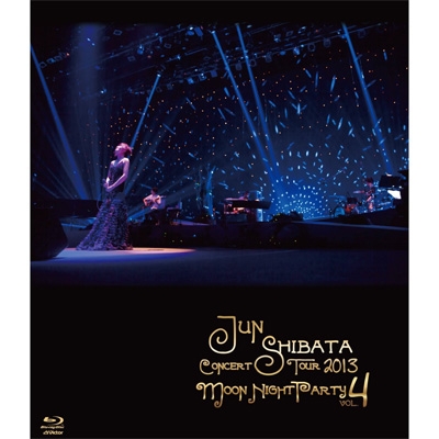 JUN SHIBATA CONCERT TOUR 2013 MOON NIGHT PARTY vol.4 (Blu-ray 