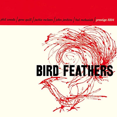 Bird Feathers : Phil Woods / Jackie Mclean / John Jenkins / Hal 