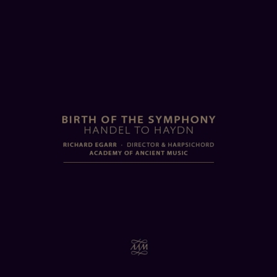 『交響曲の誕生〜ヘンデルからハイドンまで〜ハイドン：受難、モーツァルト：交響曲第１番、他』　エガー＆エンシェント室内管