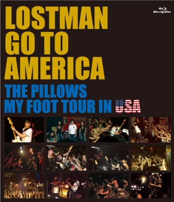 LOSTMAN GO TO AMERICA THE PILLOWS MY FOOT TOUR IN USA : the
