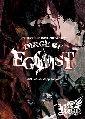 ONEMAN LIVE 100ｔｈ Anniversary 「DIRGE OF EGOIST」～2013.09.23 Zepp Tokyo～【初回限定盤】  : Royz | HMVu0026BOOKS online - BPRVD-126