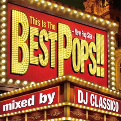 This Is The Best Pops!! 鋒ew Pop Star-Mixed By Dj Classico : Dj