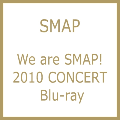 We are SMAP! 2010 CONCERT Blu-ray