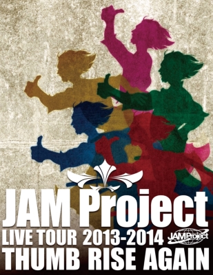 JAM Project LIVE TOUR 2013-2014 THUMB RISE AGAIN Blu-ray Disc  