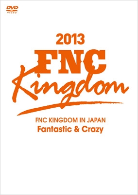 FNC KINGDOM IN JAPAN ～Fantastic & Crazy～ | HMV&BOOKS online