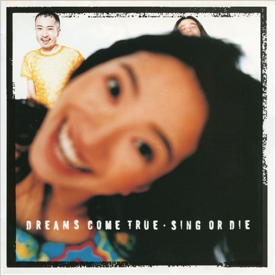 SING OR DIE : DREAMS COME TRUE | HMV&BOOKS online - UPCY-6902