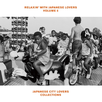 RELAXIN' WITH JAPANESE LOVERS VOLUME 5 JAPANESE CITY LOVERS 
