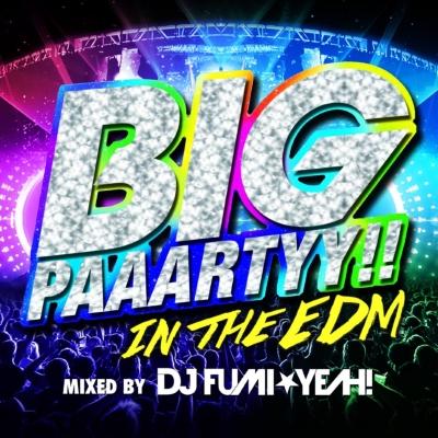 Big Paaartyy In The Edm Mixed By Dj Fumi Yeah Dj Fumi Yeah Hmv Books Online Farm 381