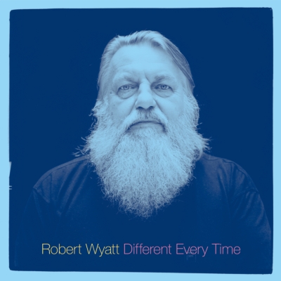 Different Every Time : Robert Wyatt | HMV&BOOKS online - HSE
