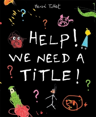 Help! We Need A Title!(洋書) : Herve Tullet | HMV&BOOKS online