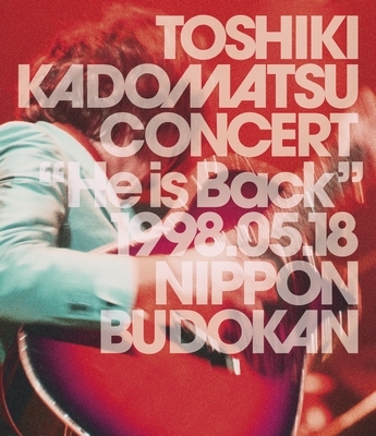 TOSHIKI KADOMATSU CONCERT “He is Back” 1998.05.18 日本武道館(DVD 