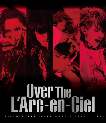 DOCUMENTARY FILMS 〜WORLD TOUR 2012〜「Over The L’Arc-en-Ciel」 (Blu-ray)