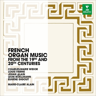 Marie-Claire Alain : French Organ Music from 19th & 20th Centuries