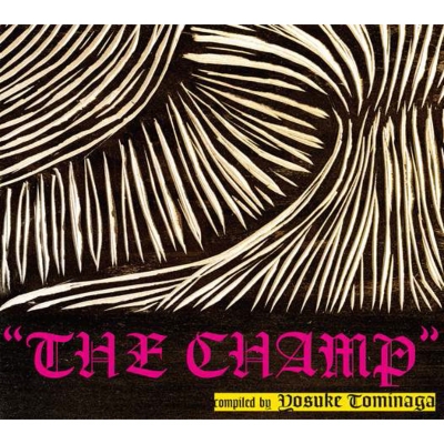 Champ Compiled By Yosuke Tominaga : Yosuke Tominaga | HMV&BOOKS