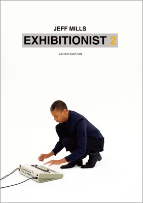 Exhibitionist 2 (Japan Edition) : Jeff Mills | HMV&BOOKS online