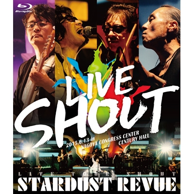 STARDUST REVUE LIVE TOUR SHOUT(Blu-ray) : スターダスト☆レビュー