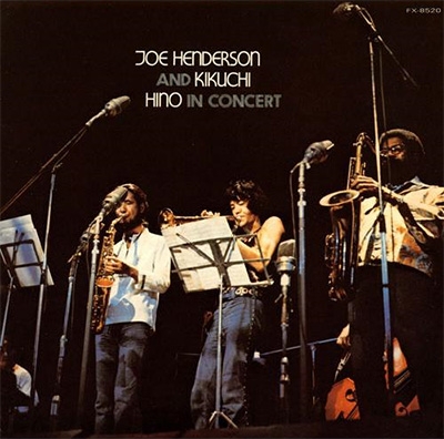 Joe Henderson And Kikuchi, Hino In Concert : Joe Henderson / 菊地 