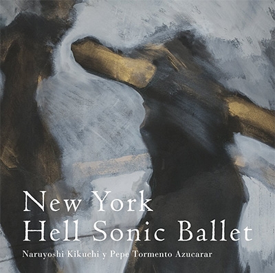New York Hell Sonic Ballet : Naruyoshi Kikuchi / Pepe