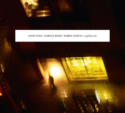 洋楽 John Foxx and Harold Budd Nighthawks Play Nighthawks by John Foxx, Harold Budd & Ruben Garcia on