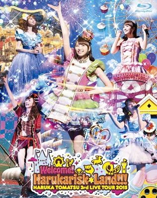 戸松遥 3rd Live Tour 2015 Welcome！ Harukarisk＊Land!!! : 戸松遥
