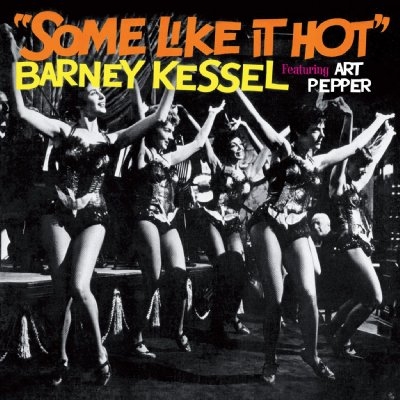 BARNEY KESSEL,SOME LIKE IT HOT オリジナル盤 Some Like It Hot (国内盤仕様輸入盤) : Barney Kessel