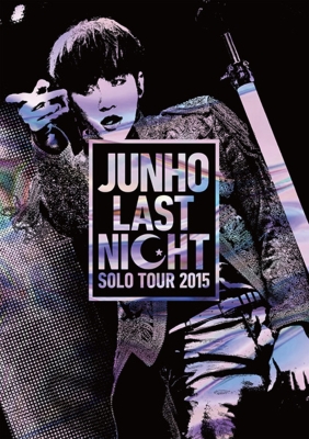 JUNHO FROM ２ＰＭ SOLO TOUR 2015 LAST NIGHT | www.piazzagrande.it