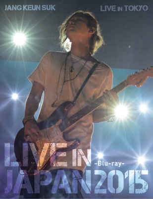 JANG KEUN SUK LIVE IN JAPAN 2015 Blu-ray : チャン・グンソク