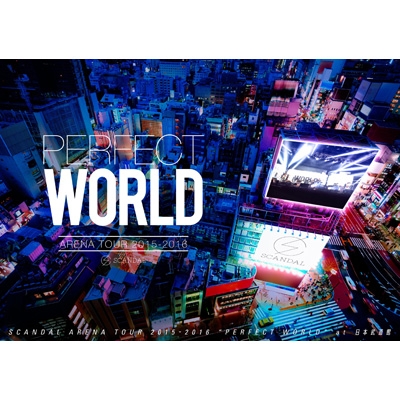SCANDAL ARENA TOUR 2015-2016 「PERFECT WORLD」 : SCANDAL